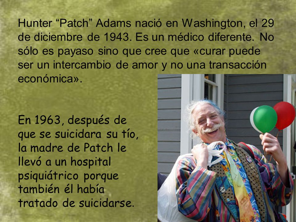 Hunter Patch Adams nació en Washington, el 29 de diciembre de 1943