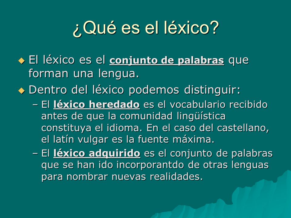 ¿Qué es el léxico El léxico es el conjunto de palabras que forman una lengua. Dentro del léxico podemos distinguir:
