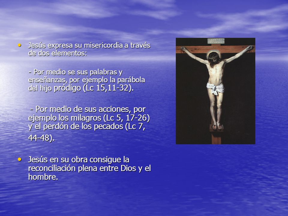 Jesús expresa su misericordia a través de dos elementos: