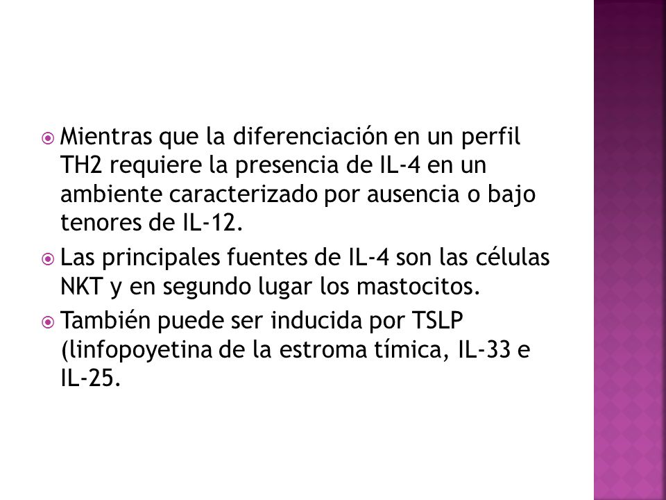 Mientras que la diferenciación en un perfil TH2 requiere la presencia de IL-4 en un ambiente caracterizado por ausencia o bajo tenores de IL-12.