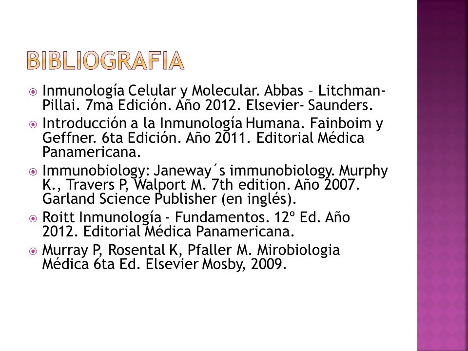 bibliografia Inmunología Celular y Molecular. Abbas – Litchman- Pillai. 7ma Edición. Año Elsevier- Saunders.
