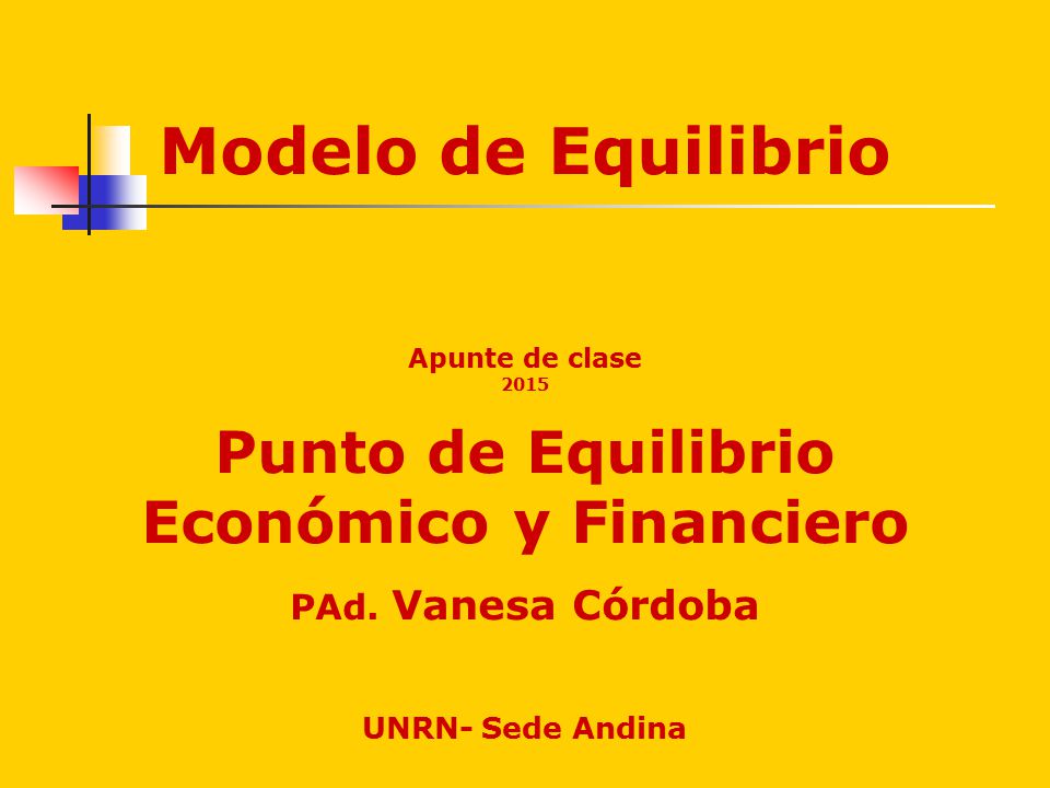 Modelo de Equilibrio Apunte de clase 2015 Punto de Equilibrio Económico y Financiero PAd.