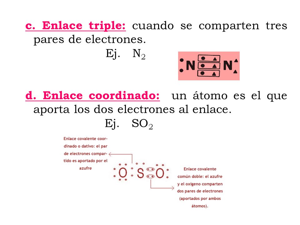 c. Enlace triple: cuando se comparten tres pares de electrones.