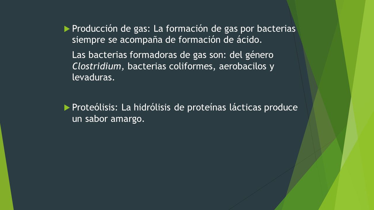 Producción de gas: La formación de gas por bacterias siempre se acompaña de formación de ácido.