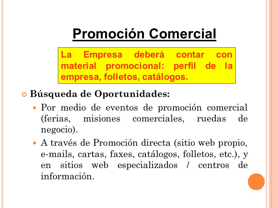 Promoción Comercial La Empresa deberá contar con material promocional: perfil de la empresa, folletos, catálogos.