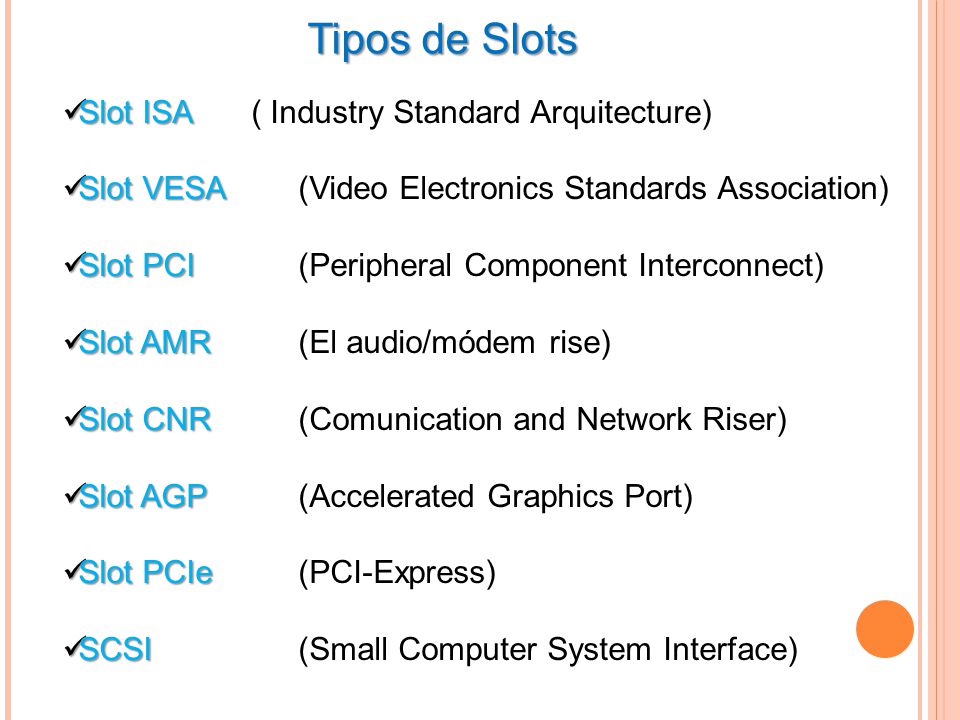 Tipos de Slots Slot ISA ( Industry Standard Arquitecture)