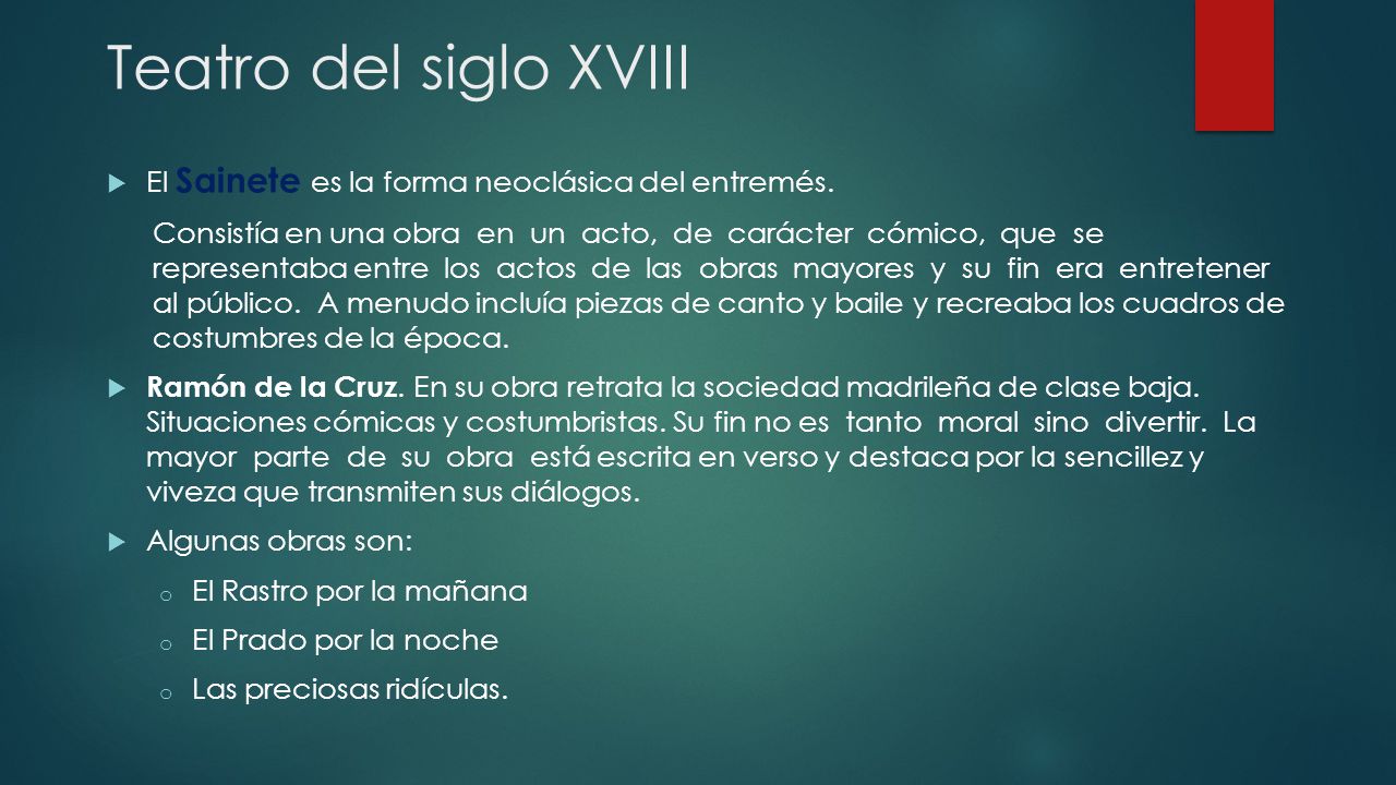 Teatro del siglo XVIII El Sainete es la forma neoclásica del entremés.