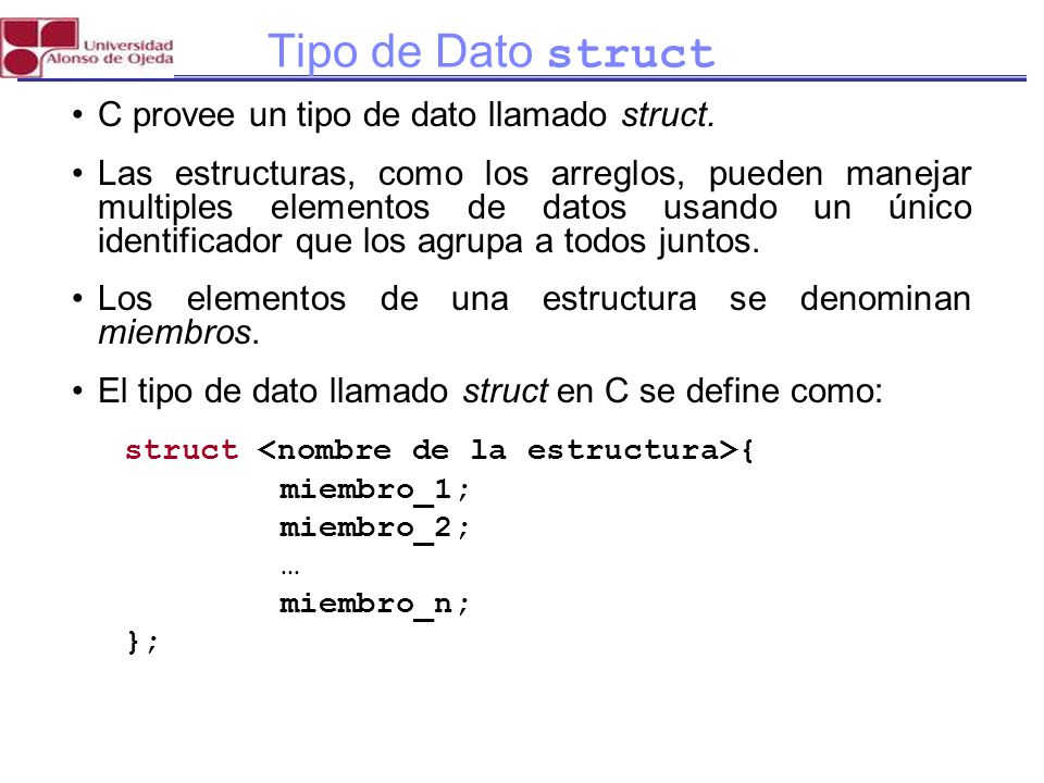 Tipo de Dato struct C provee un tipo de dato llamado struct.