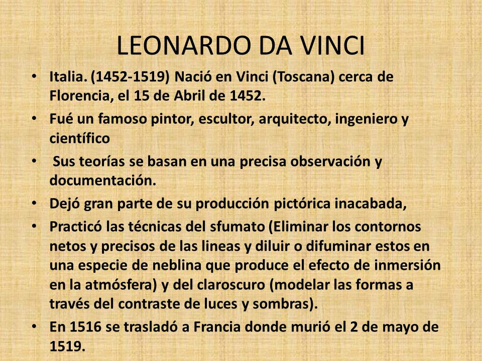 LEONARDO DA VINCI Italia. ( ) Nació en Vinci (Toscana) cerca de Florencia, el 15 de Abril de