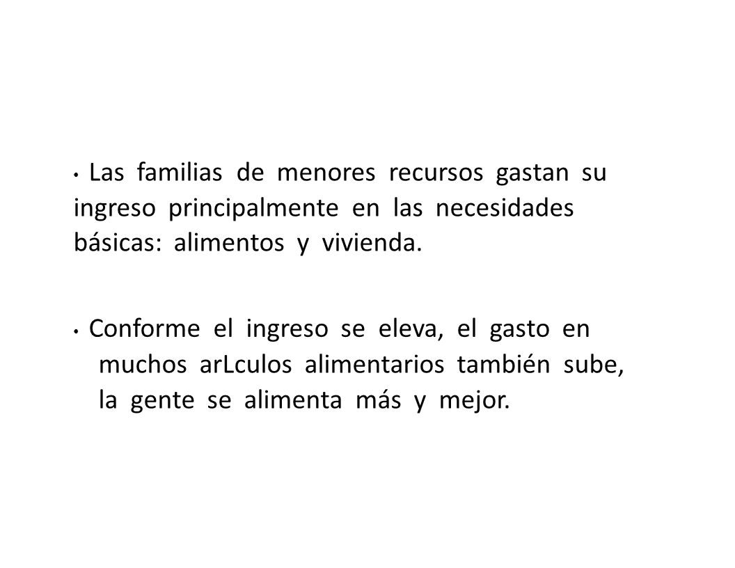 • Las familias de menores recursos gastan su ingreso principalmente en las necesidades básicas: alimentos y vivienda.
