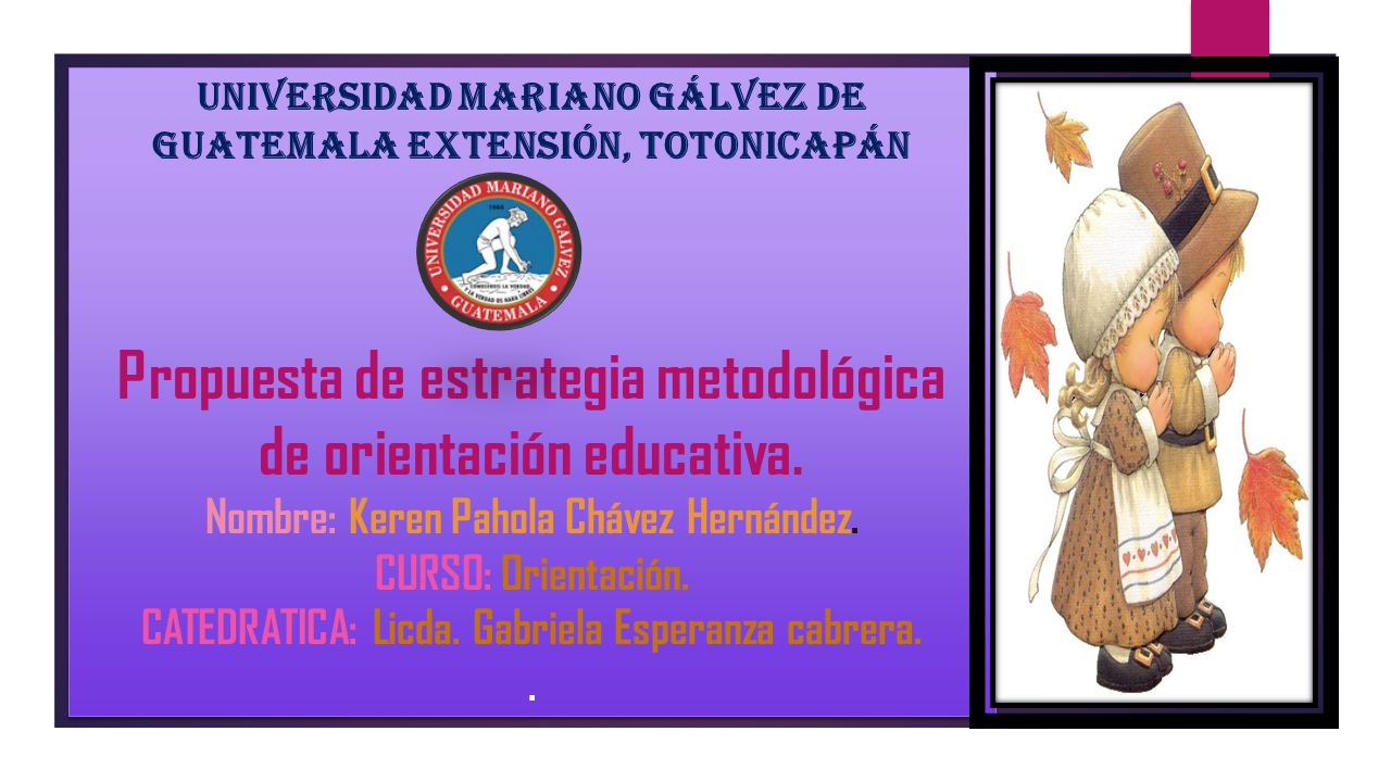 universidad Mariano Gálvez de Guatemala extensión, Totonicapán Propuesta de estrategia metodológica de orientación educativa.