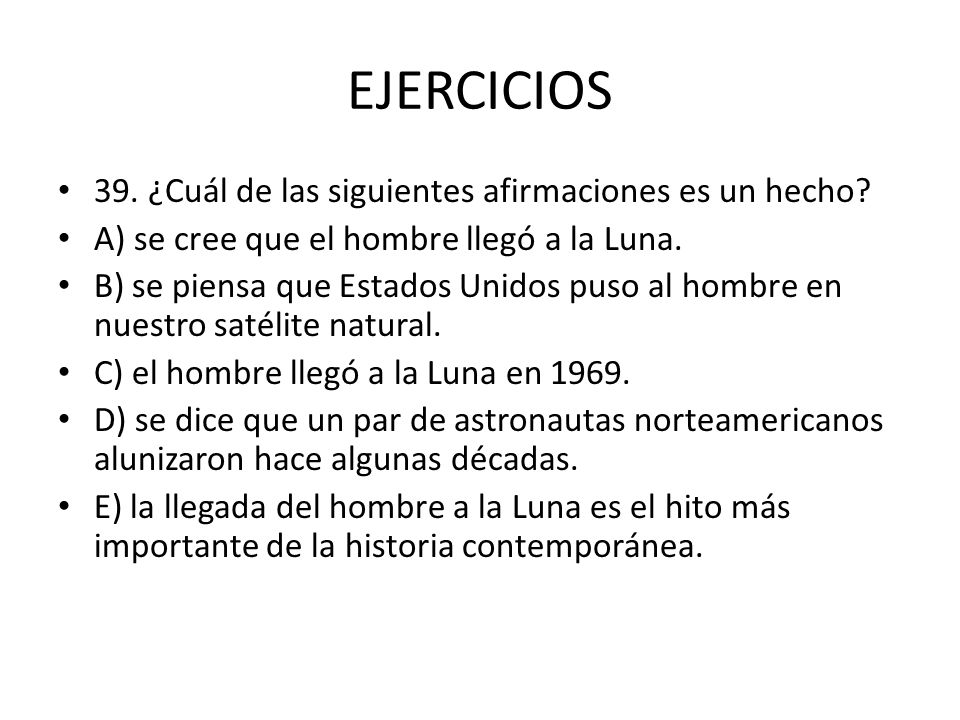 EJERCICIOS 39. ¿Cuál de las siguientes afirmaciones es un hecho