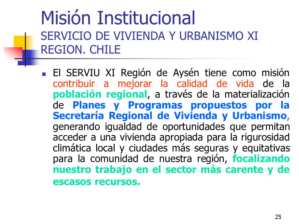 Misión Institucional SERVICIO DE VIVIENDA Y URBANISMO XI REGION. CHILE