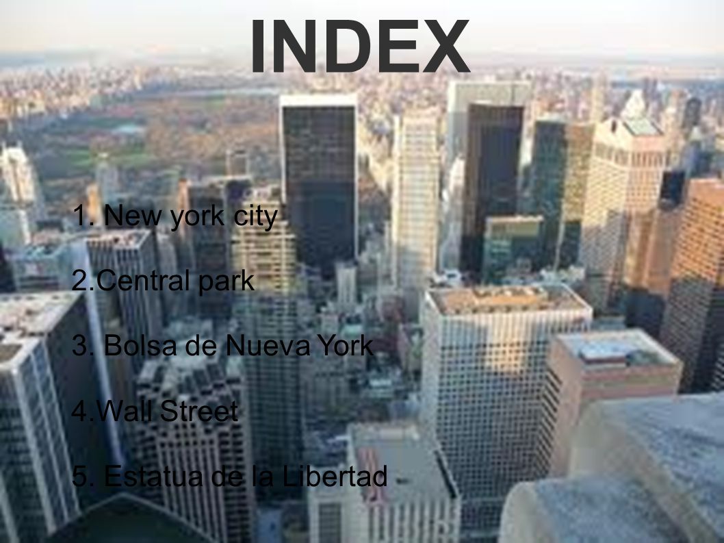 INDEX 1. New york city 2.Central park 3. Bolsa de Nueva York