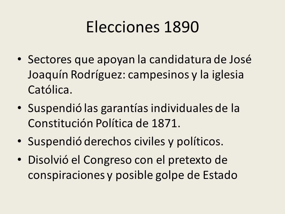 Elecciones 1890 Sectores que apoyan la candidatura de José Joaquín Rodríguez: campesinos y la iglesia Católica.