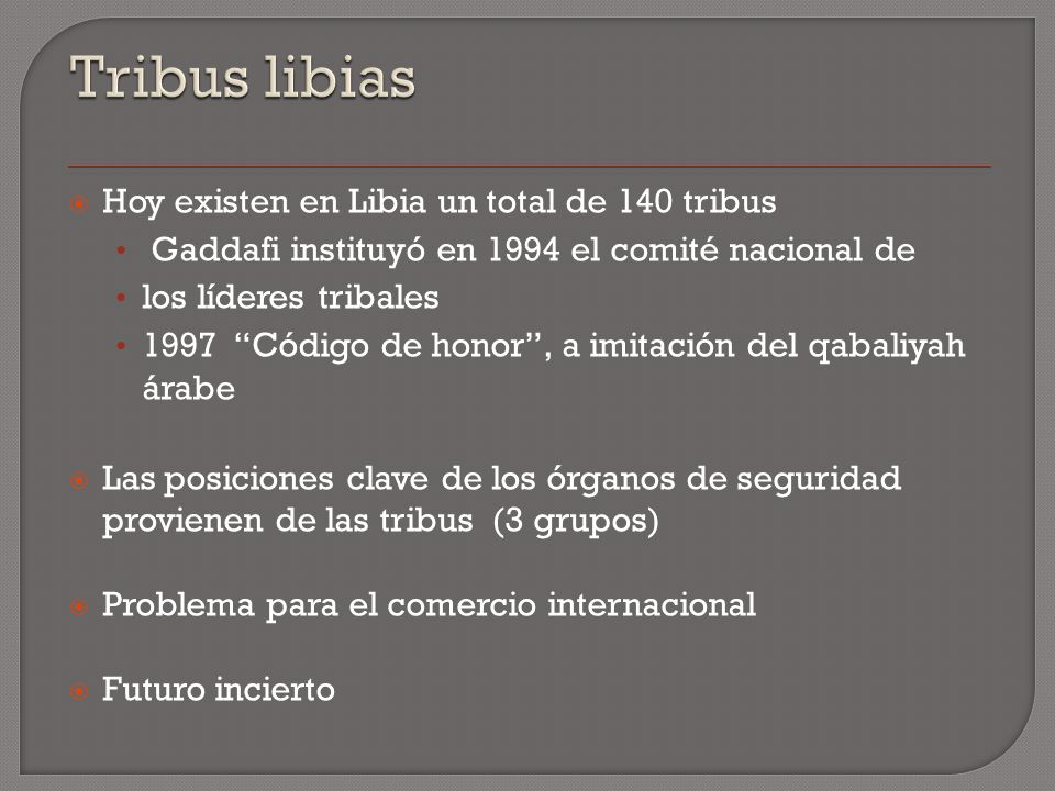 Tribus libias Hoy existen en Libia un total de 140 tribus