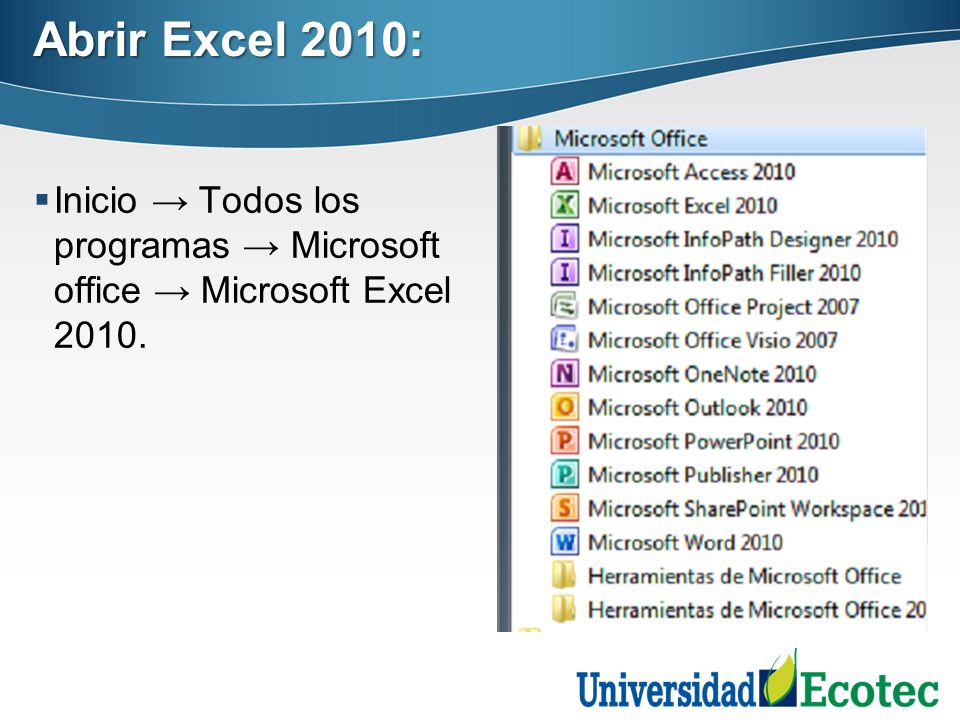 Abrir Excel 2010: Inicio → Todos los programas → Microsoft office → Microsoft Excel 2010.