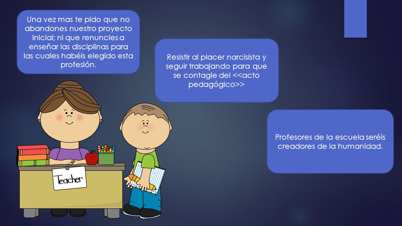 Profesores de la escuela seréis creadores de la humanidad.