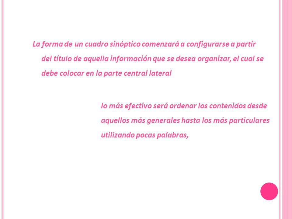 La forma de un cuadro sinóptico comenzará a configurarse a partir del título de aquella información que se desea organizar, el cual se debe colocar en la parte central lateral
