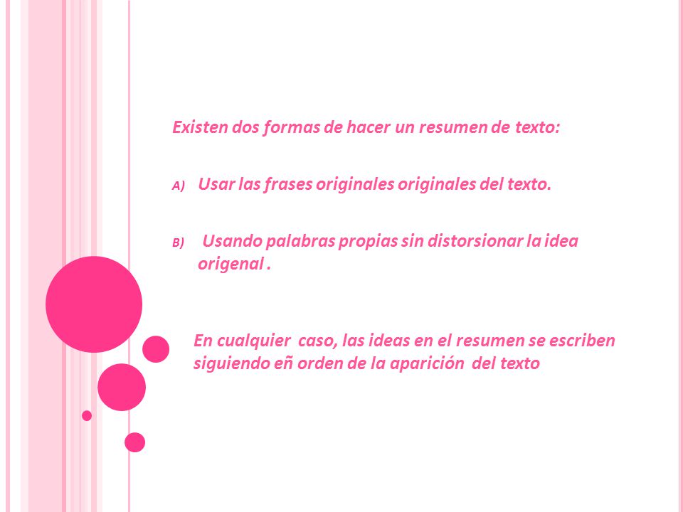 Existen dos formas de hacer un resumen de texto: