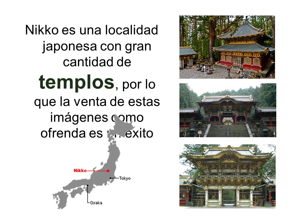 Nikko es una localidad japonesa con gran cantidad de templos, por lo que la venta de estas imágenes como ofrenda es un éxito
