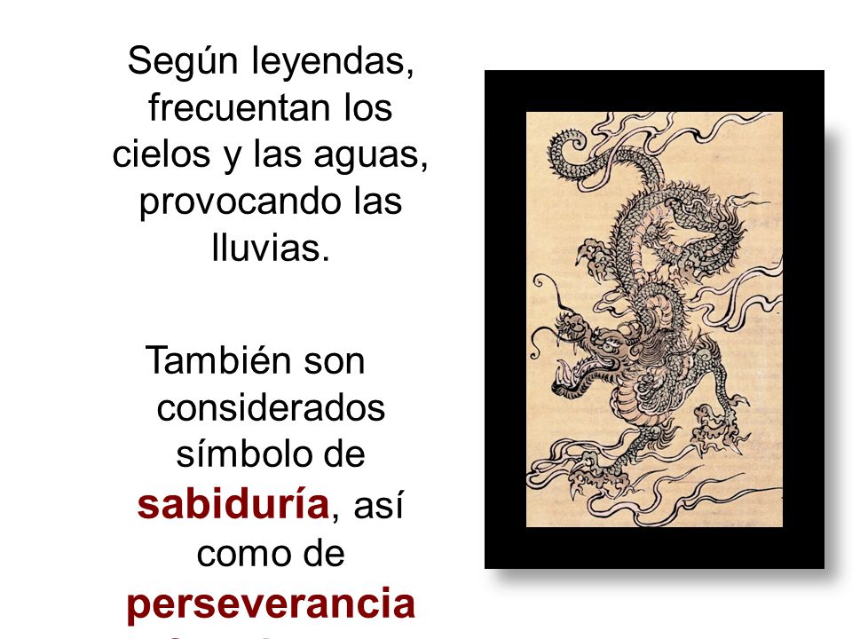 Según leyendas, frecuentan los cielos y las aguas, provocando las lluvias.