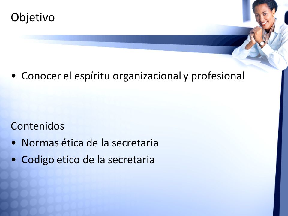 Objetivo Conocer el espíritu organizacional y profesional Contenidos