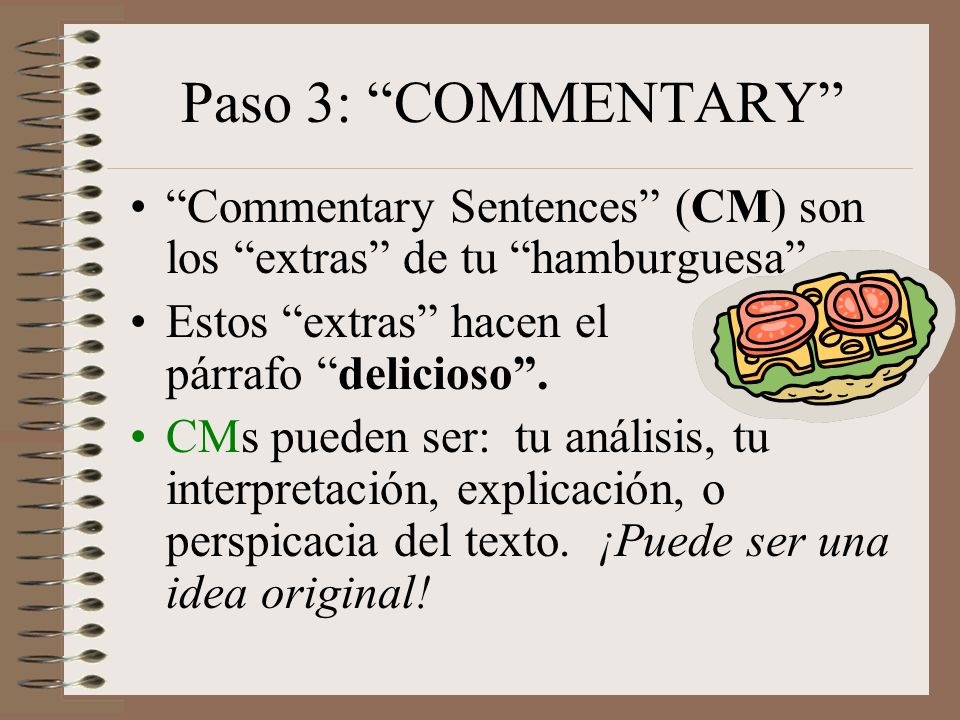 Paso 3: COMMENTARY Commentary Sentences (CM) son los extras de tu hamburguesa .