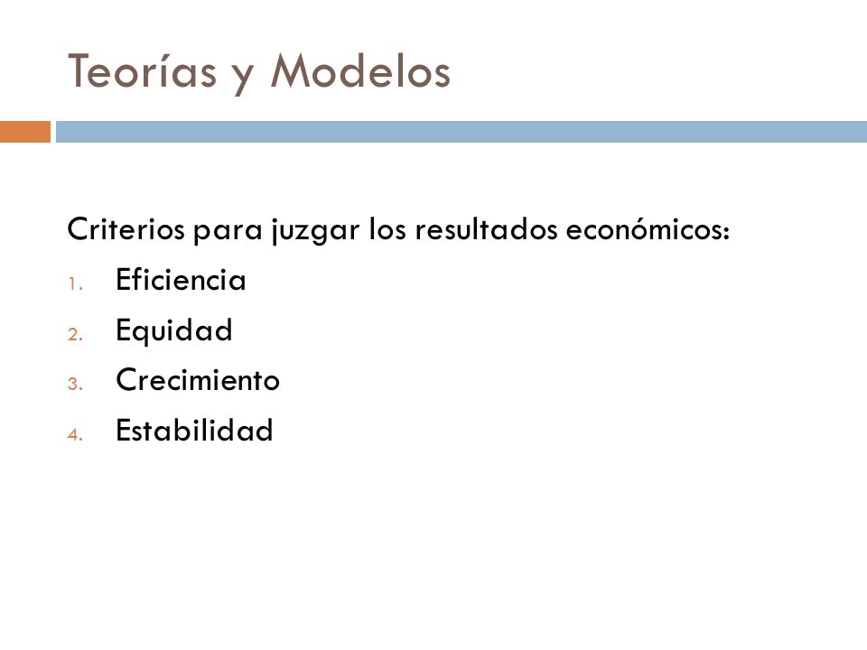 Teorías y Modelos Criterios para juzgar los resultados económicos: