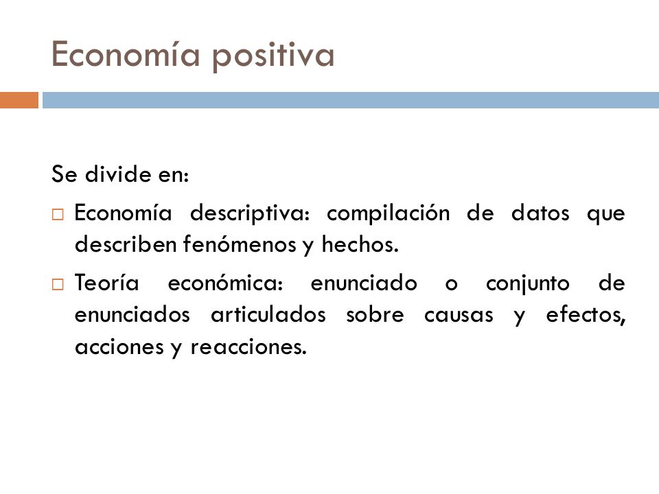 Economía positiva Se divide en: