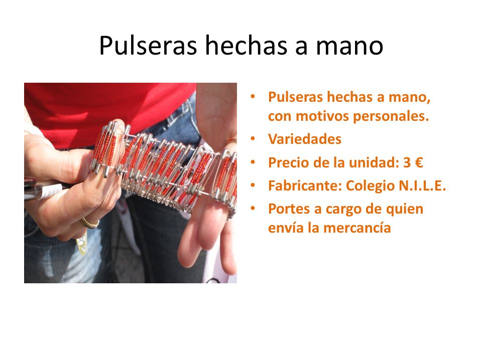 Pulseras hechas a mano Pulseras hechas a mano, con motivos personales.