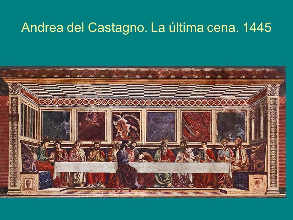 Andrea del Castagno. La última cena. 1445