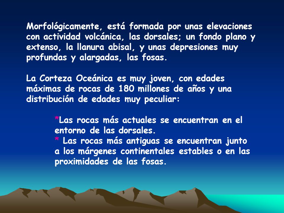 Morfológicamente, está formada por unas elevaciones con actividad volcánica, las dorsales; un fondo plano y extenso, la llanura abisal, y unas depresiones muy profundas y alargadas, las fosas.