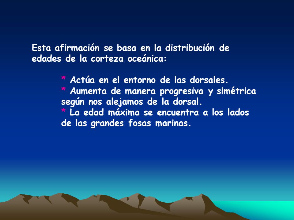 Esta afirmación se basa en la distribución de edades de la corteza oceánica: