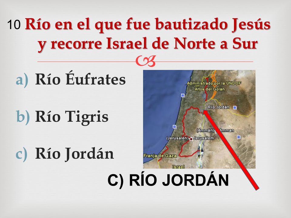 Río en el que fue bautizado Jesús y recorre Israel de Norte a Sur