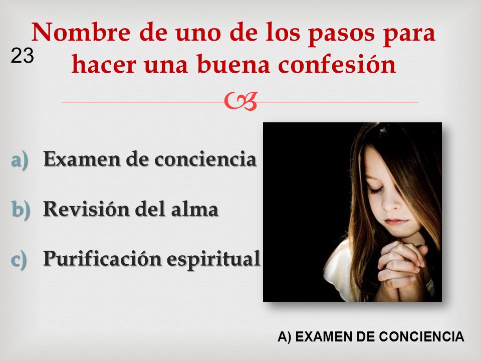Nombre de uno de los pasos para hacer una buena confesión