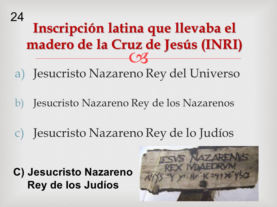 Inscripción latina que llevaba el madero de la Cruz de Jesús (INRI)