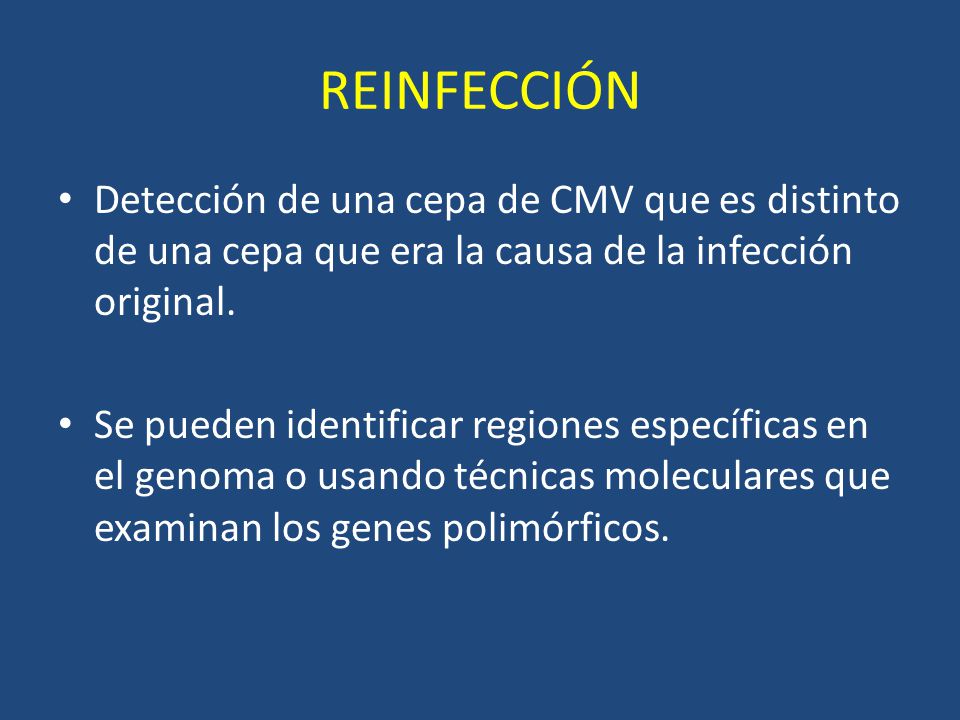 REINFECCIÓN Detección de una cepa de CMV que es distinto de una cepa que era la causa de la infección original.
