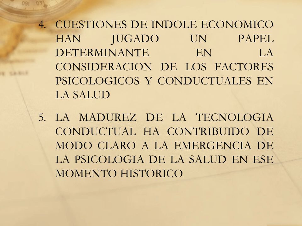 CUESTIONES DE INDOLE ECONOMICO HAN JUGADO UN PAPEL DETERMINANTE EN LA CONSIDERACION DE LOS FACTORES PSICOLOGICOS Y CONDUCTUALES EN LA SALUD