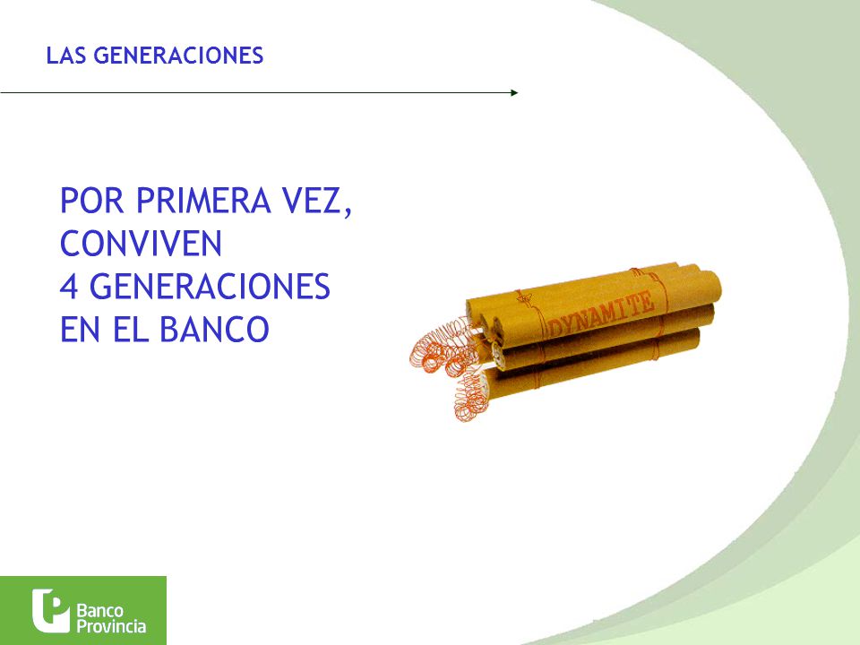 LAS GENERACIONES POR PRIMERA VEZ, CONVIVEN 4 GENERACIONES EN EL BANCO