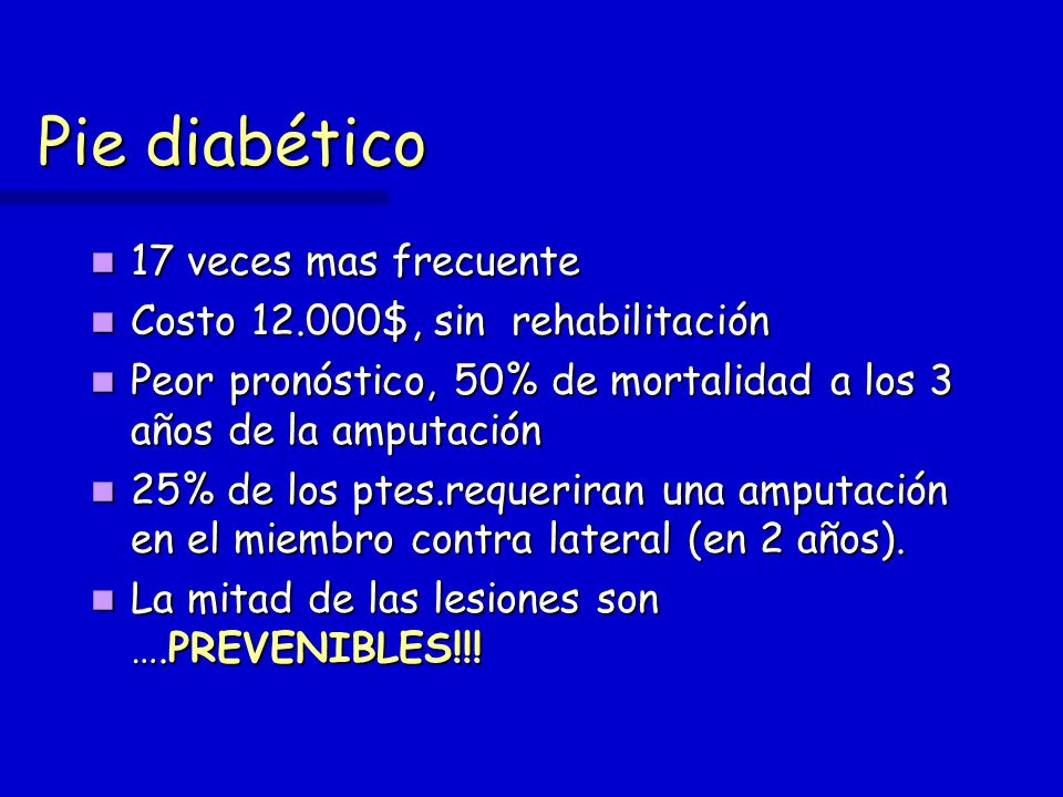 Pie diabético 17 veces mas frecuente Costo $, sin rehabilitación