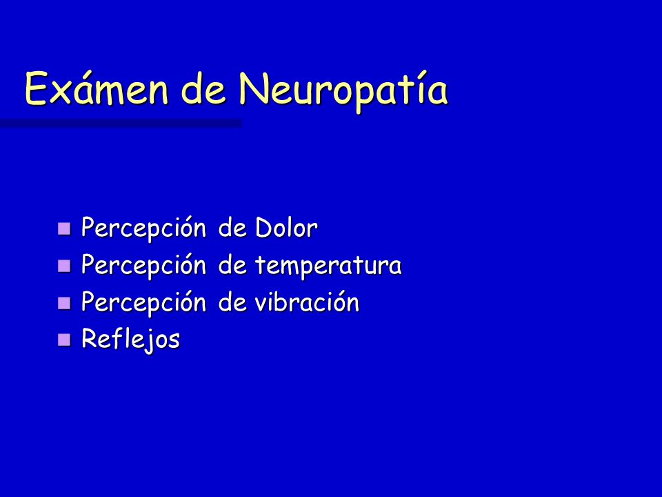 Exámen de Neuropatía Percepción de Dolor Percepción de temperatura