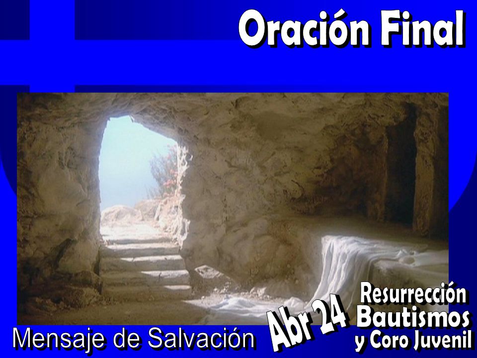 Oración Final Abr 24 Bautismos y Coro Juvenil Resurrección Mensaje de Salvación