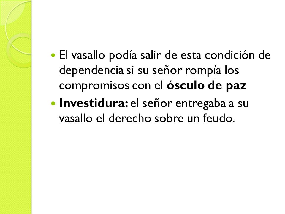 El vasallo podía salir de esta condición de dependencia si su señor rompía los compromisos con el ósculo de paz