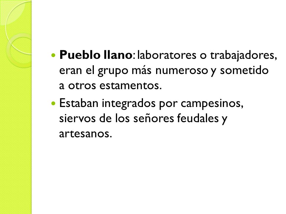 Pueblo llano: laboratores o trabajadores, eran el grupo más numeroso y sometido a otros estamentos.
