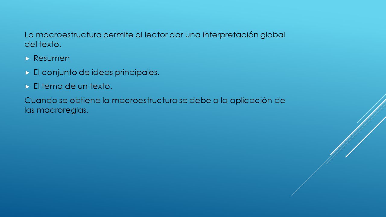La macroestructura permite al lector dar una interpretación global del texto.