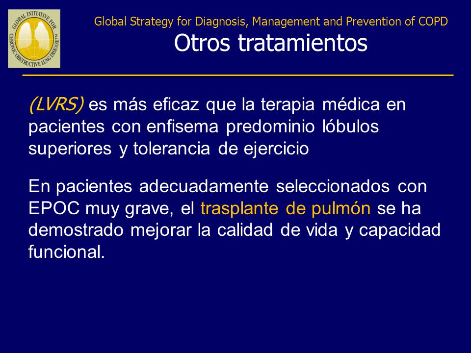 Global Strategy for Diagnosis, Management and Prevention of COPD Otros tratamientos