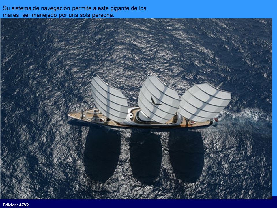 Su sistema de navegación permite a este gigante de los mares, ser manejado por una sola persona.