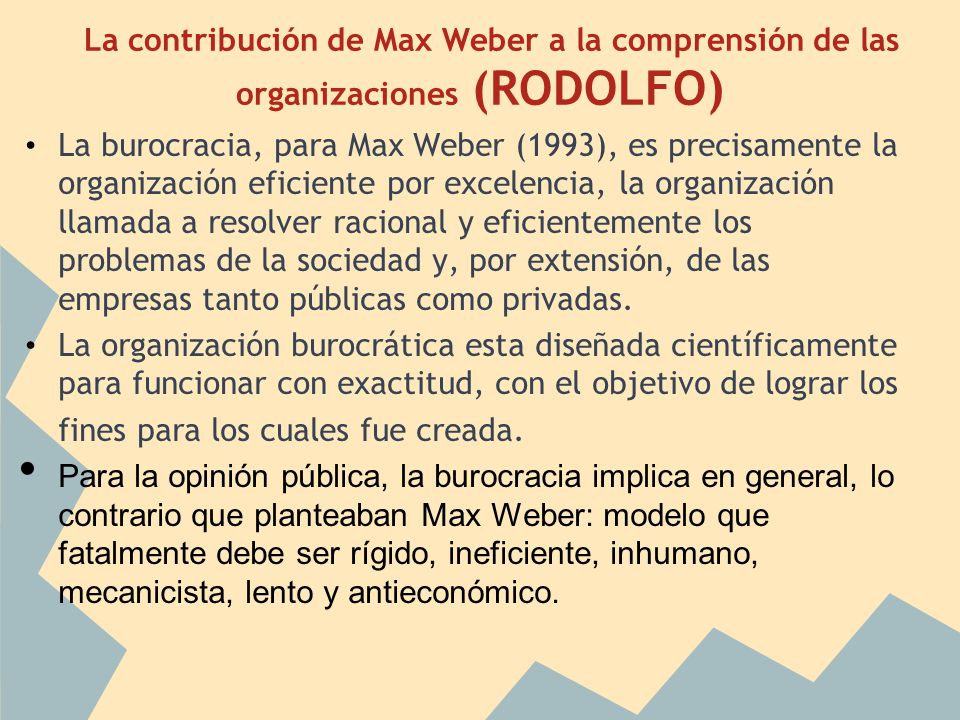 La contribución de Max Weber a la comprensión de las organizaciones (RODOLFO)