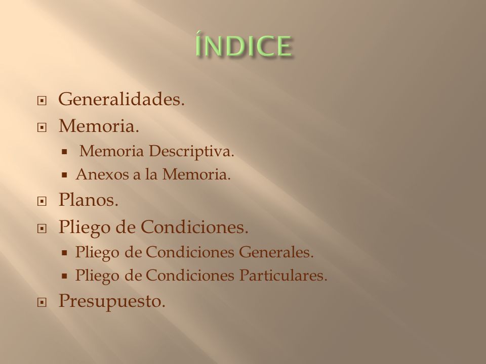 ÍNDICE Generalidades. Memoria. Planos. Pliego de Condiciones.